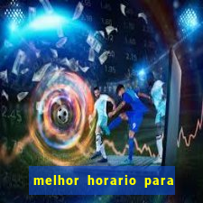 melhor horario para jogar brabet